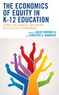 The Economics of Equity in K-12 Education | GOLDY,  III Brown ; Christos A. Makridis | 