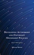 Developing Authorship and Copyright Ownership Policies | Allyson Mower | 