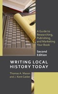 Writing Local History Today | Thomas A. Mason ; J. Kent Calder | 