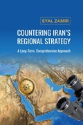 Countering Iran's Regional Strategy | Eyal Zamir | 