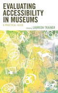 Evaluating Accessibility in Museums | Laureen Trainer | 