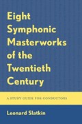Eight Symphonic Masterworks of the Twentieth Century | Leonard Slatkin | 