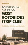 Investigating America’s Most Notorious Strip Club | Mark Sewell | 