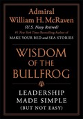 Wisdom of the Bullfrog | William H. McRaven | 