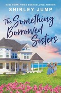The Something Borrowed Sisters | Shirley Jump | 