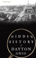 Hidden History of Dayton, Ohio | Tony Kroeger | 