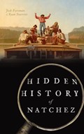 Hidden History of Natchez | Josh Foreman ; Ryan Starrett | 