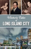 Historic Tales of Long Island City | Greater Astoria Historical Society | 