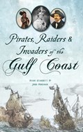 Pirates, Raiders & Invaders of the Gulf Coast | Ryan Starrett | 