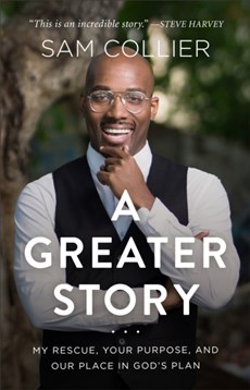 A Greater Story – My Rescue, Your Purpose, and Our Place in God`s Plan
