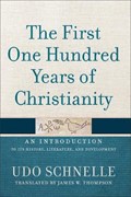 The First One Hundred Years of Christianity | Udo Schnelle | 
