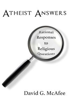 Atheist Answers: Rational Responses to Religious Questions