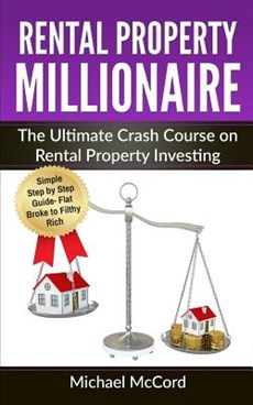 Rental Property Millionaire: The Ultimate Crash Course on Rental Property Investing
