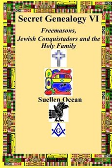 Secret Genealogy VI: Freemasons, Jewish Conquistadors and the Holy Family