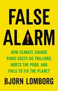 False Alarm | Bjorn Lomborg | 