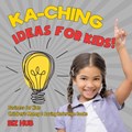 Ka-Ching Ideas for Kids! Business for Kids Children's Money & Saving Reference Books | Biz Hub | 