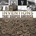 Inventions That Shaped America US Industrial Revolution Books Grade 6 Children's Inventors Books | Tech Tron | 