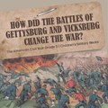 How Did the Battles of Gettysburg and Vicksburg Change the War? | The American Civil War Grade 5 | Children's Military Books | Baby | 