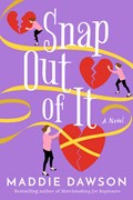 Snap Out of It | Maddie Dawson | 