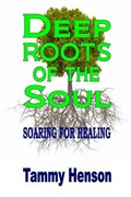 Deep Roots of the Soul | Tammy Henson | 