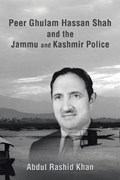 Peer Ghulam Hassan Shah and the Jammu and Kashmir Police | Abdul Rashid Khan | 