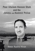Peer Ghulam Hassan Shah and the Jammu and Kashmir Police | Abdul Rashid Khan | 