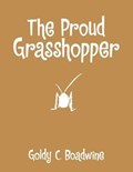 The Proud Grasshopper | Goldy C Boadwine | 