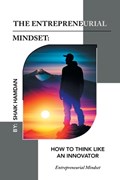 The Entrepreneurial Mindset: How to Think Like an Innovator: Entrepreneurial Mindset | Shaik Hamdan | 