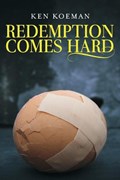 Redemption Comes Hard | Ken Koeman | 