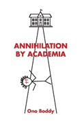 Annihilation by Academia | Ono Boddy | 