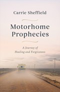 Motorhome Prophecies | Carrie Sheffield | 