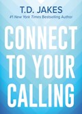 Connect to Your Calling | T. D. Jakes | 