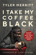 I Take My Coffee Black | Tyler Merritt | 