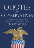 Quotes for Conservatives | Garry Apgar | 