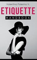 Etiquette Handbook | Valentina Palermo V | 