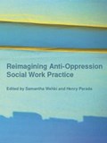 Reimagining Anti-Oppression Social Work Practice | Samantha Wehbi ; Henry Parada | 