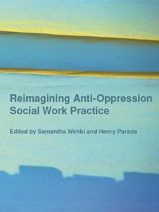 Reimagining Anti-Oppression Social Work Practice