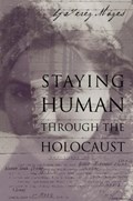 Staying Human Through the Holocaust | Terez Mozes ; Audrey Demarcisco | 