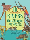 10 Rivers That Shaped the World | Marilee Peters | 