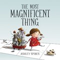 The Most Magnificent Thing | Ashley Spires | 