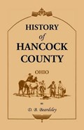 History of Hancock County (OH) from Its Earliest Settlement to the Present Time, together with reminiscences of pioneer life, incidents, statistical tables, and biographical sketches | Db Beardsley | 