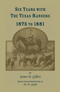 Six Years with the Texas Rangers, 1875 to 1881 | JamesB Gillett | 