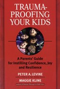 Trauma-Proofing Your Kids | Peter A. Levine ; Maggie Kline | 