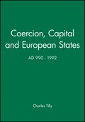 Coercion, Capital and European States, A.D. 990 - 1992 | Charles (New School for Social Research) Tilly | 