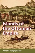 Islands of the Ottoman Empire | Antonis Hadjikyriacou | 