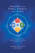 Healing with Form, Energy, and Light | Tenzin Wangyal | 
