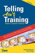 Telling Ain't Training, 2nd edition | Harold D. Stolovitch ; Erica J. Keeps | 