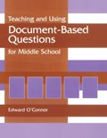 Teaching and Using Document-Based Questions for Middle School | Edward P. O'Connor | 