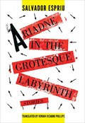 Ariadne in the Grotesque Labyrinth | Salvador Espriu | 