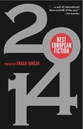 Best European Fiction 2014 | Drago Jancar ; Aleksandar Hemon | 